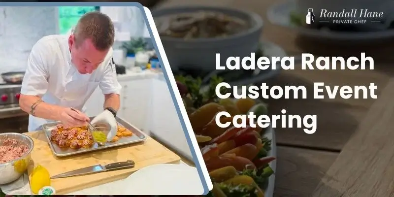best ladera ranch custom event catering best ladera ranch custom event catering
