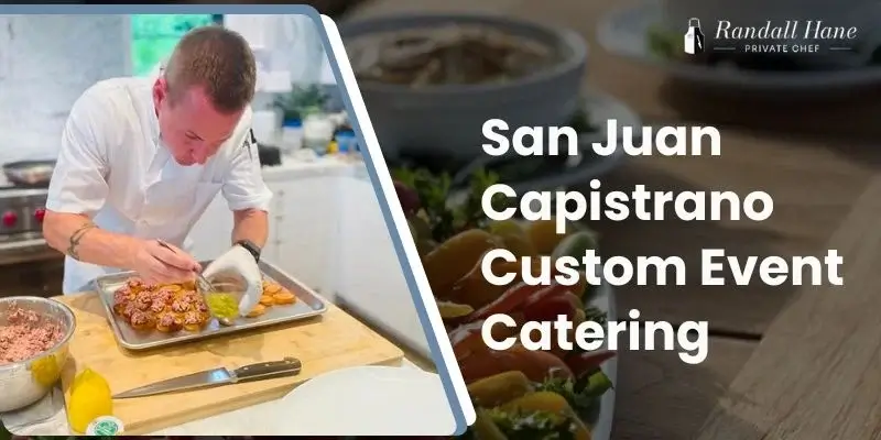 best san juan capistrano custom event catering best san juan capistrano custom event catering
